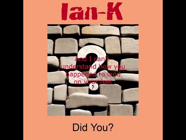 Ian K - Did You - Lyric Video