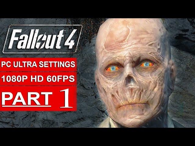 Fallout 4 Gameplay Walkthrough Part 1 [1080p 60FPS PC ULTRA Settings] - No Commentary