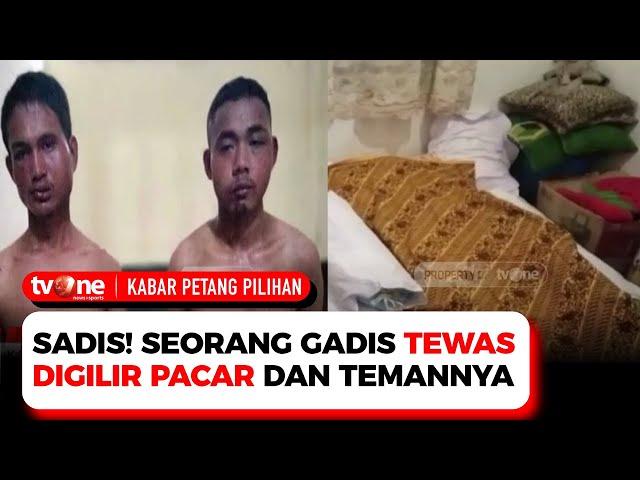 BEJAT! Seorang Gadis 18 Tahun Digauli oleh Empat Pria Bergiliran Hingga Tewas | tvOne