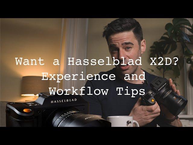 Want a Hasselblad X2D? Experience and Workflow Tips With Examples