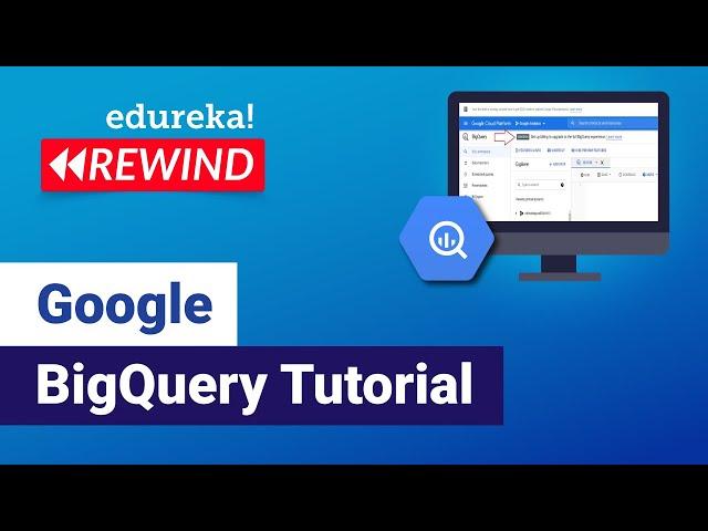 Google BigQuery Tutorial | Analyze Data in BigQuery | Google Cloud Platform Training | Edureka