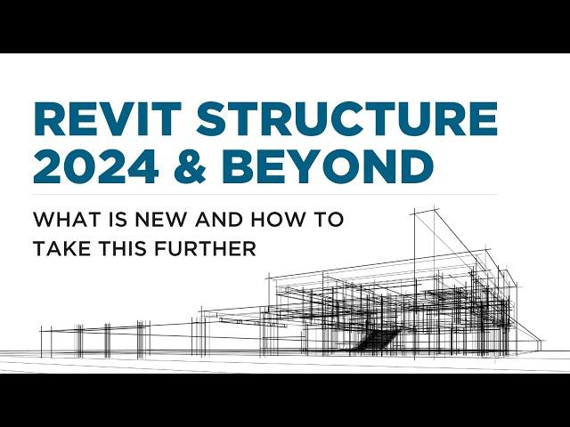 Revit Structure 2024 and Beyond: What is New and How to Take This Further