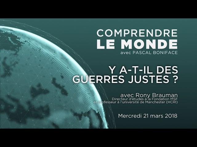 Comprendre le monde S1#26 - Rony Brauman - "Y a-t-il des guerres justes ?"