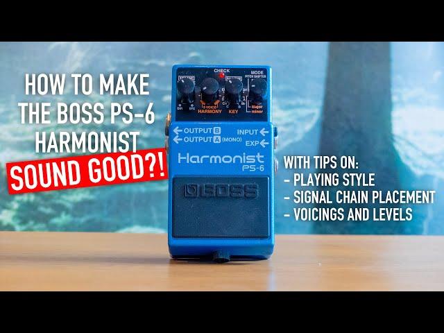 How to make the Boss PS-6 Harmonist SOUND GOOD?!