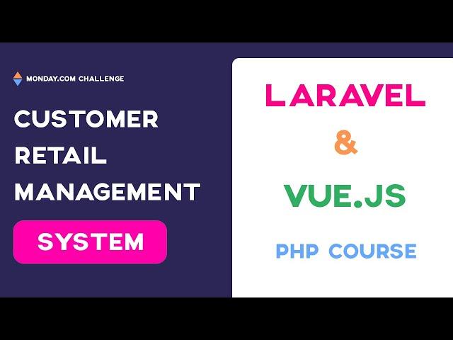 PHP Laravel & Vue Js Tutorial 2021 - Customer Retail Management App Like Monday.com