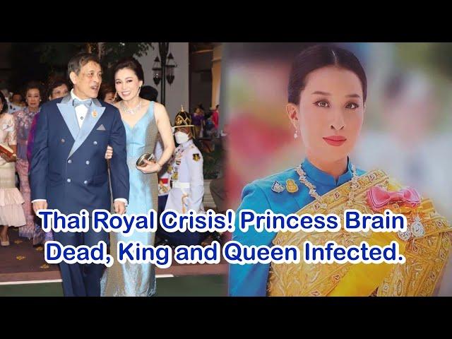 Thai Royal Crisis! Princess Brain Dead, King and Queen Infected.