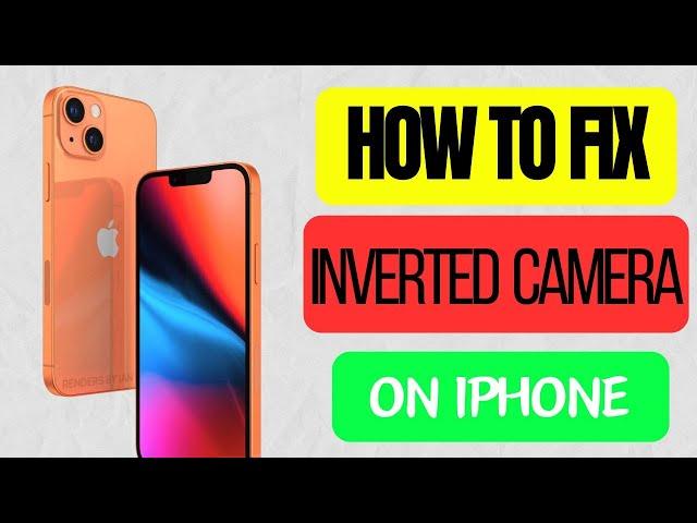 How to FIX Inverted Camera On iPhone