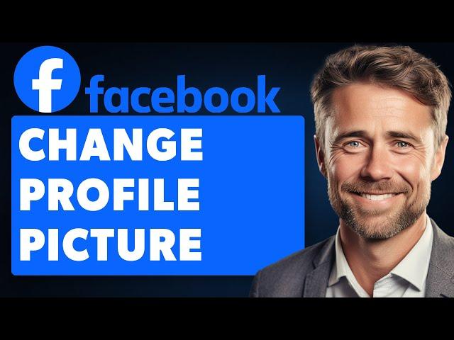 How to Change Profile Picture on Facebook Without Posting (Full 2024 Guide)