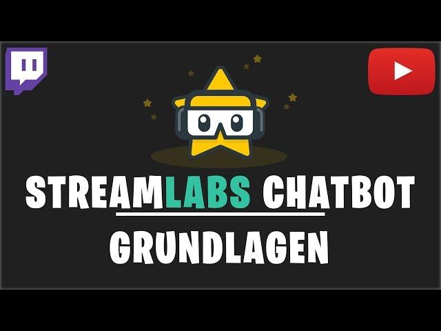 STREAMLABS CHATBOT TUTORIAL (2018) | CHATBOT FÜR TWITCH UND YOUTUBE | Deutsch / German