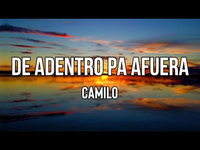 Camilo - De Adentro Pa Afuera (Letra/Lyrics) | Parece que cuando algo pasa