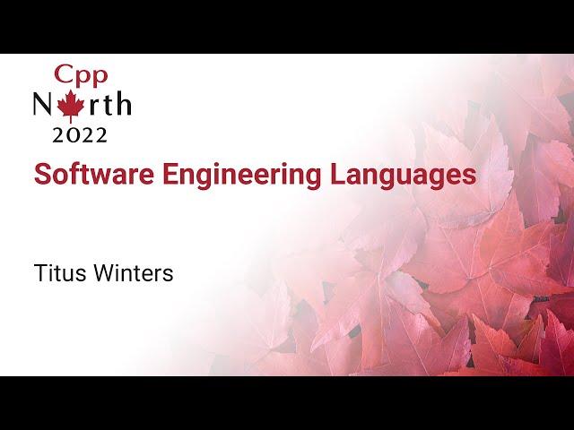 Software Engineering Languages - Titus Winters - CppNorth 2022