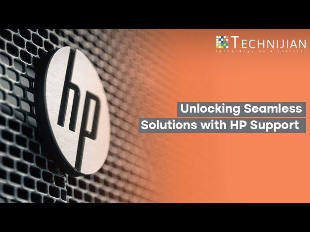 Unlocking Seamless Solutions with Hp Support | Technijian