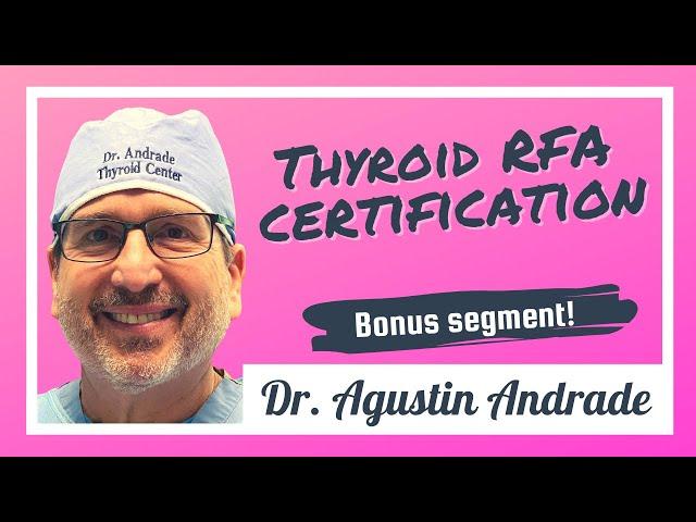 Thyroid RFA Physician Certification: Bonus segment with Dr. Andrade