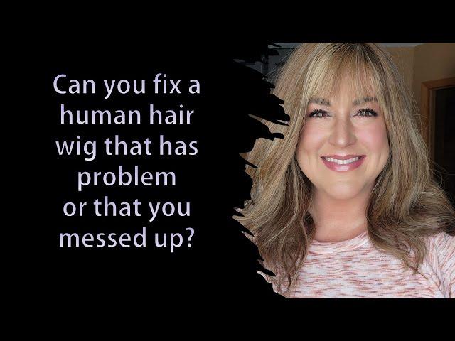 Sharing some important information about human hair wigs and FIXING them!  READ THE DESCRIPTION!