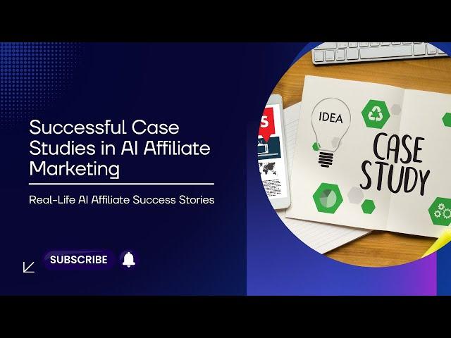 Successful Case Studies in AI Affiliate Marketing | Real-Life AI Affiliate Success Stories