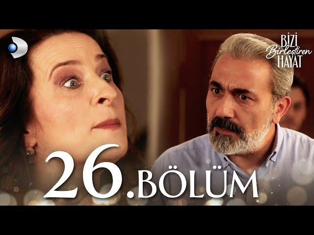 Bizi Birleştiren Hayat 26. Bölüm | Full Bölüm