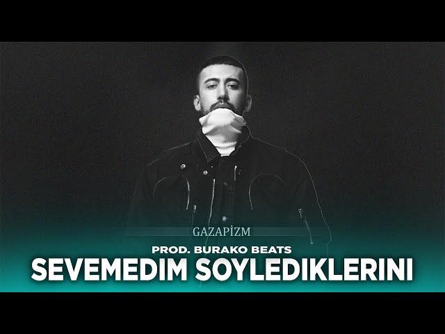 Sevemedim Söylediklerini - Gazapizm (Prod. Burako Beats)