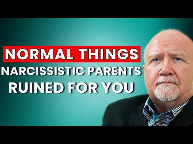 Narcissistic Parents: Completely Normal Things they Ruined For You