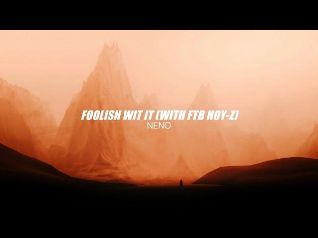 Neno - Foolish wit it (with FTB Hoy-Z)