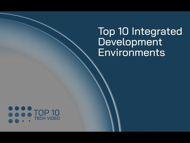 Top 10 Integrated Development Environments