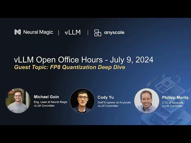 vLLM Office Hours - FP8 Quantization Deep Dive - July 9, 2024