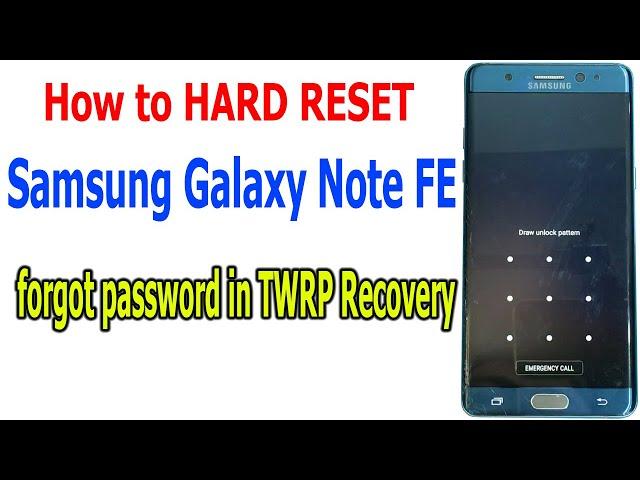 How to HARD RESET Samsung Galaxy Note FE forgot password in TWRP Recovery