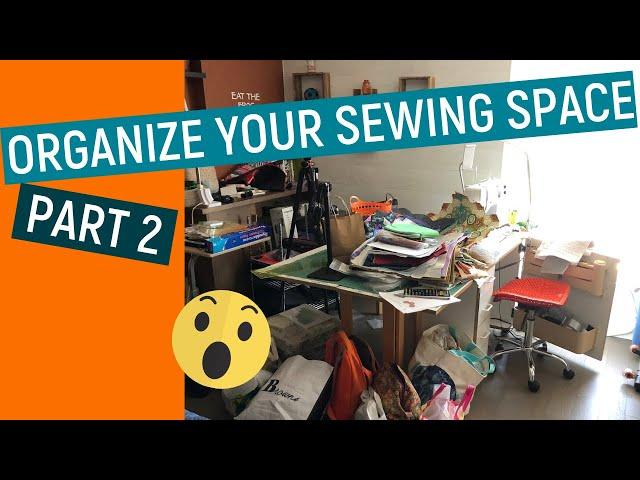  ORGANIZE YOUR SEWING SPACE - PART 2 DECLUTTER YOUR SPACE