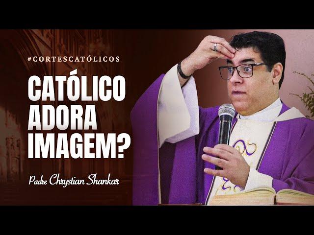 CATÓLICO ADORA IMAGEM DE SANTO? DEUS PROIBIU FAZER IMAGEM? - PADRE CHRYSTIAN SHANKAR #08