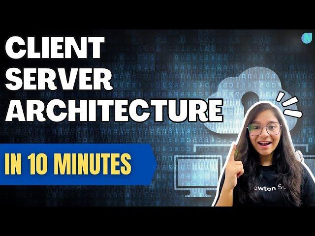 Client Server Architecture in detail