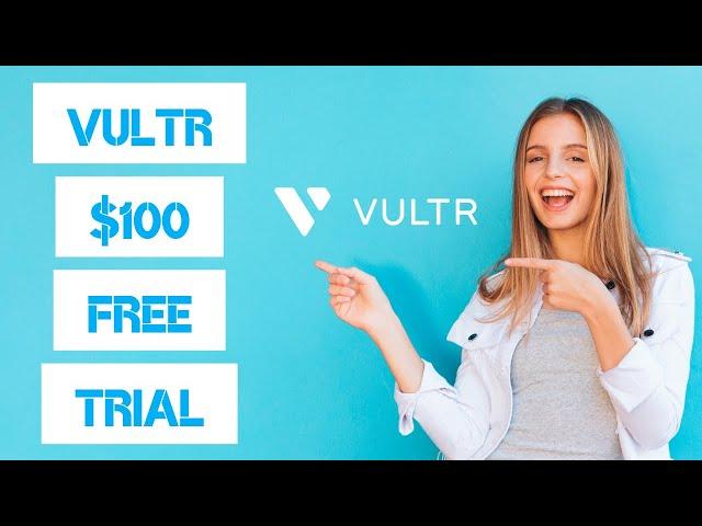 VULTR PROMO CODE 2023 - FREE $100 TRIAL CREDIT