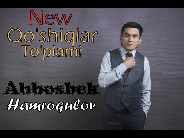 Abbosbek Hamroqulov - Qo'shiqlar To'plami | Аббосбек Хамрокулов - Кушиклар туплами 2021