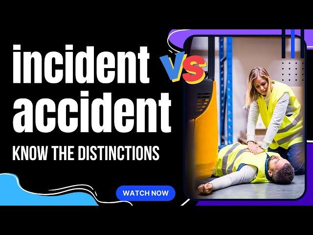 Incidents vs Accidents     Similarities I Differences I Causes I Prevention