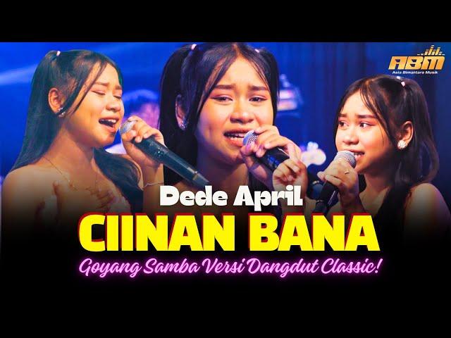 Dede April - CIINAN BANA (Official Live Dangdut NEW RGS) Pengamen Cilik Viral Cirebon