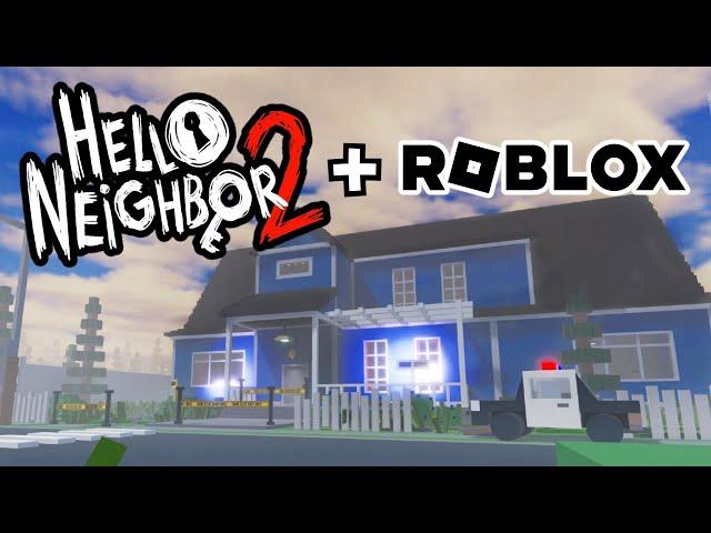 HELLO NEIGHBOR 2 OPEN WORLD in ROBLOX!? - The Neighbor's Return