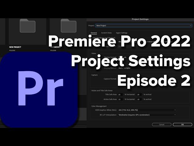 E2: Project Settings in Adobe Premiere Pro CC 2022