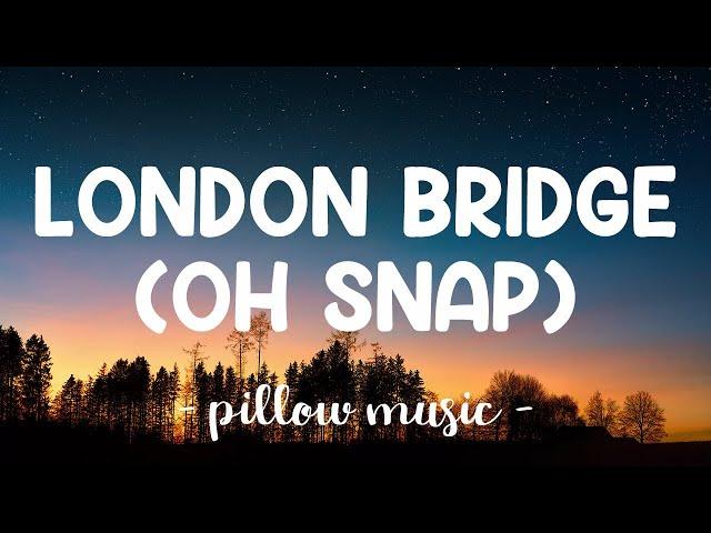 London Bridge Oh Snap - Fergie (Lyrics) 