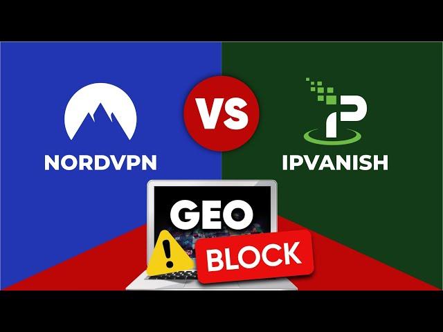 Nordvpn Vs IPVanish - Servers and Bypassing Geo-Restrictions 