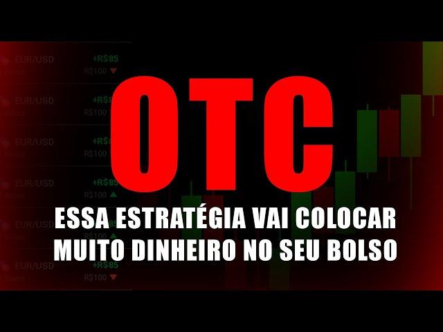 A MELHOR ESTRATÉGIA PARA DOMINAR O OTC