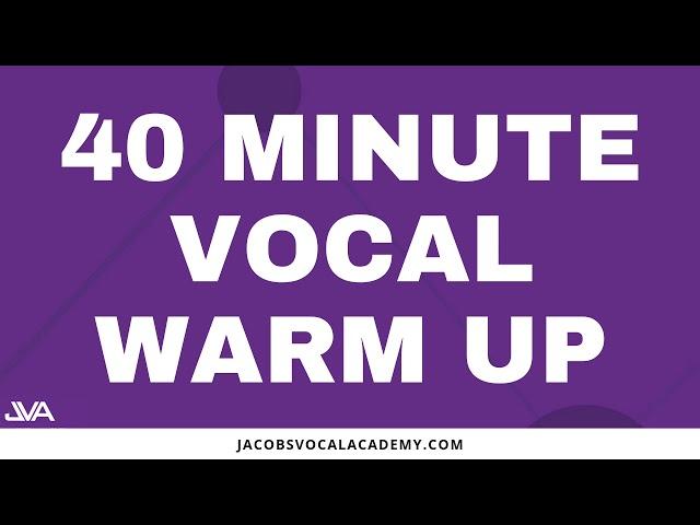 40 Minute Vocal Warm Up