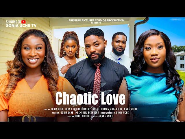 CHAOTIC LOVE - SONIA UCHE, CHINENYE NNEBE, JOHN EKANEM, NANA ADDAE, CHISOM AGOAWUIKE  NIGERIAN MOVIE