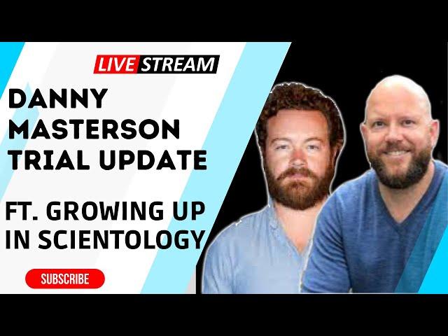 DANNY MASTERSON UPDATE INTERVIEW WITH  GROWING UP IN SCIENTOLOGY