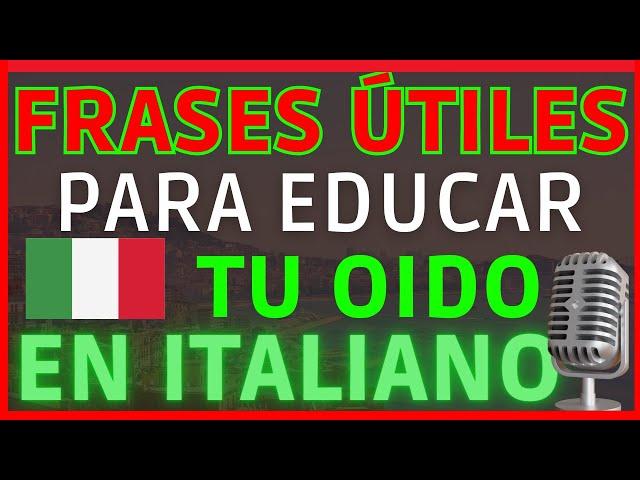  Frases útiles para educar tu oído en Italiano GRATIS