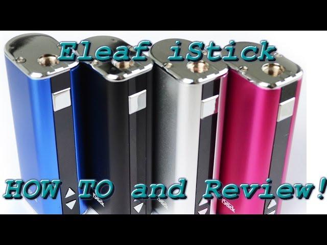 Eleaf iStick - HOW TO and Review