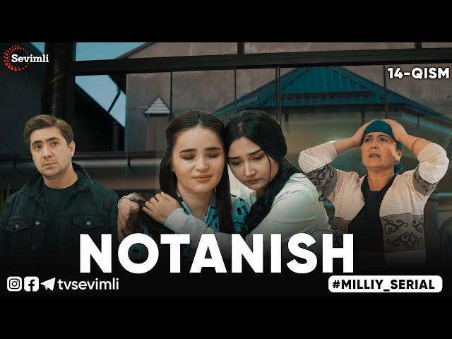 "NOTANISH" MILLIY SERIAL 14-QISM