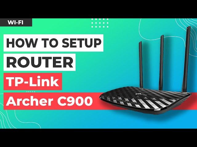  How to Setup TP-Link Archer C900