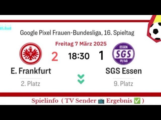 FRAUEN BUNDESLIGA : Frankfurt 2 - 1 Essen - Live Spiel | Freitag 7 März 2025 um 18 Uhr 30