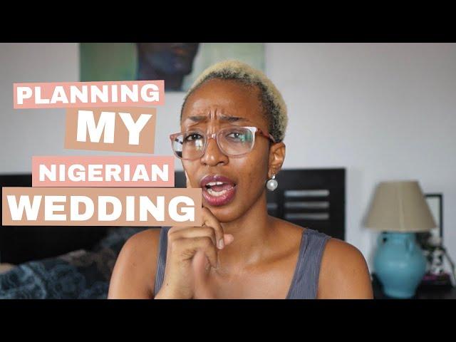 Planning My Nigerian Wedding (Part 1): Traditional and White Wedding.