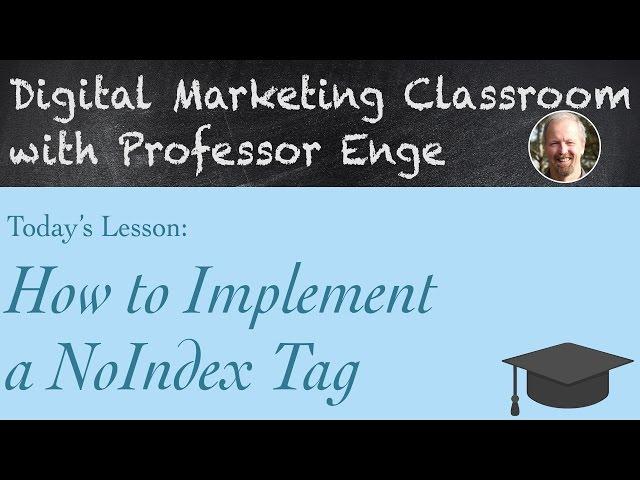 How to Implement a NoIndex Tag - The Digital Marketing Classroom with Professor Enge