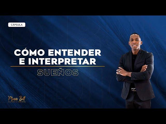 COMO ENTENDER E INTERPRETAR SUEÑOS | Pastor Moises Bell