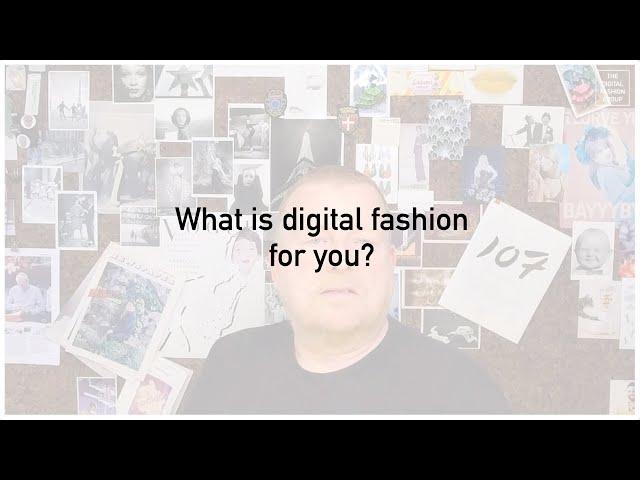 What is digital fashion for you